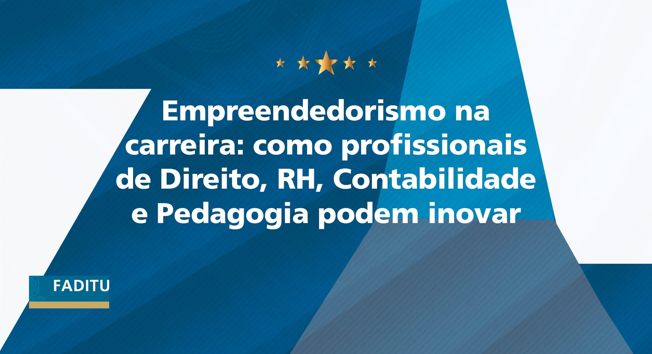 Empreendedorismo na carreira: como profissionais de Direito, RH, Contabilidade e Pedagogia podem inovar
