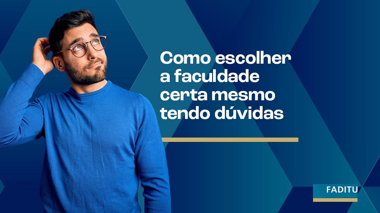 Como escolher a faculdade certa mesmo tendo dúvidas